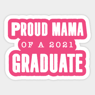 Proud mama of a 2021 graduate Sticker